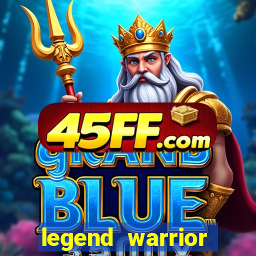 legend warrior dinheiro infinito